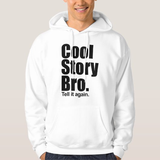 Cool Story Bro. Zeg het nog eens. Gedekt overhemd Hoodie (Voorkant)