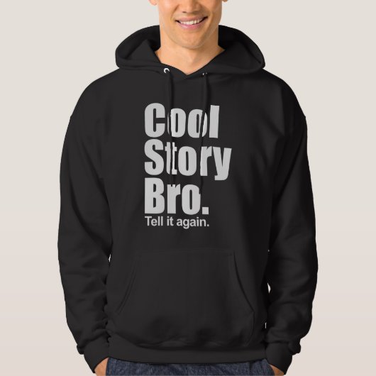 Cool Story Bro. Zeg het nog eens. Gedekt overhemd Hoodie (Voorkant)