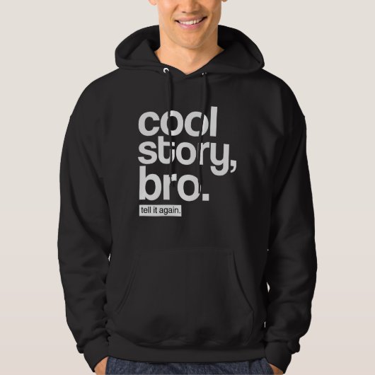 Cool Story, Bro. Zeg het nog eens. hoodie (Voorkant)