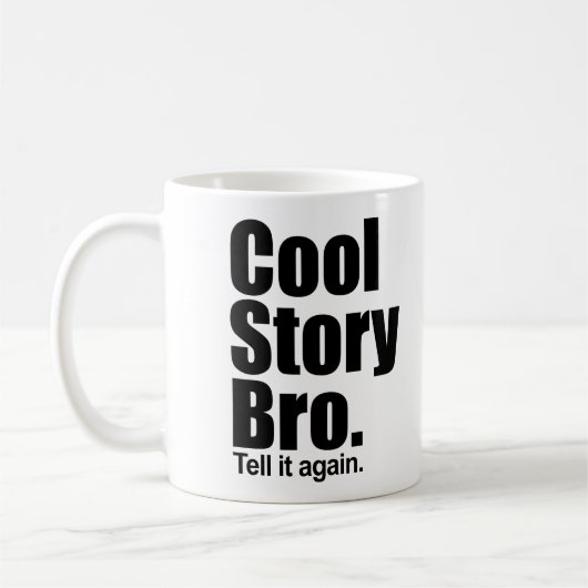Cool Story Bro. Zeg het nog eens. Mok (Links)