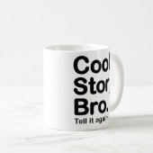 Cool Story Bro. Zeg het nog eens. Mok (Voorkant rechts)