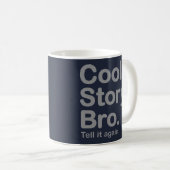 Cool Story Bro. Zeg het nog eens. Mok (Voorkant rechts)
