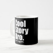 Cool Story Bro. Zeg het nog eens. Mok (Voorkant links)