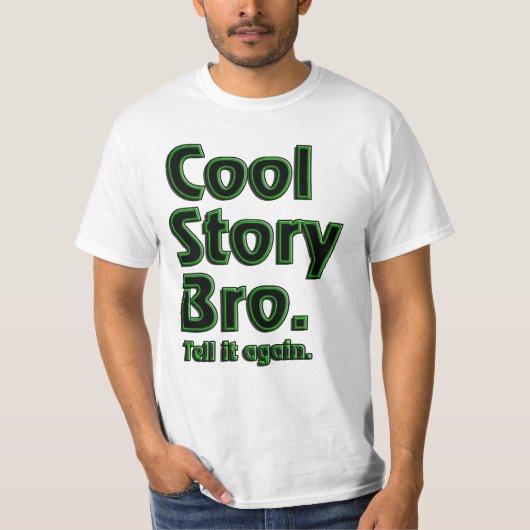 Cool Story Bro. Zeg het nog eens. (radioactief) T-shirt (Voorkant)