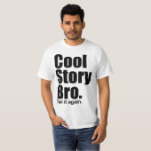 Cool Story Bro. Zeg het nog eens. Shirt