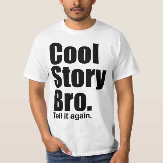 Cool Story Bro. Zeg het nog eens. Shirt
