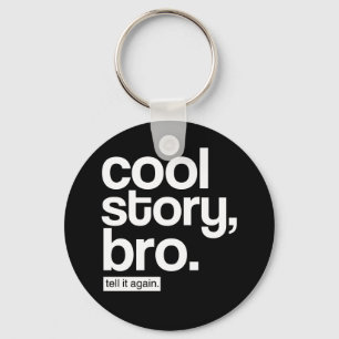 Cool Story, Bro. Zeg het nog eens. sleutelhanger