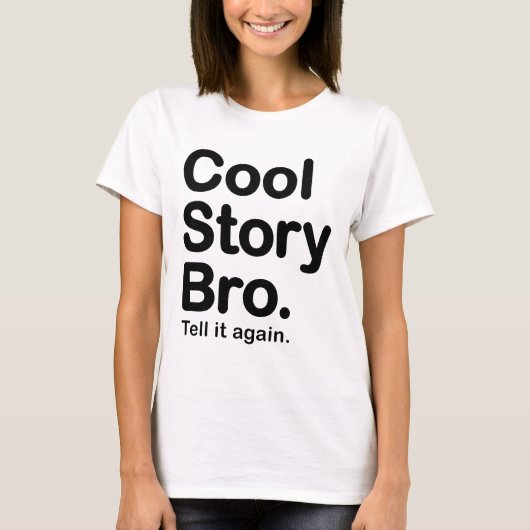 Cool Story Bro. Zeg het nog eens T-shirt (Voorkant)