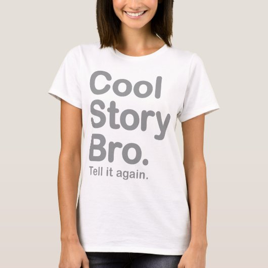 Cool Story Bro. Zeg het nog eens T-shirt (Voorkant)