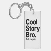 Cool Story Bro. Zeg het opnieuw Sleutelhanger (Voorkant Links)