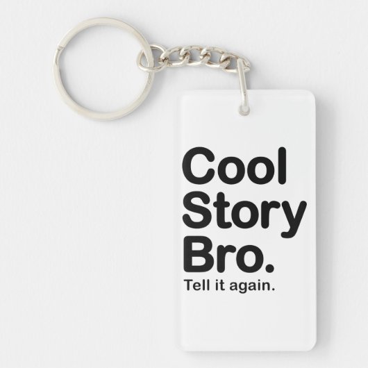 Cool Story Bro. Zeg het opnieuw Sleutelhanger (Voorkant)