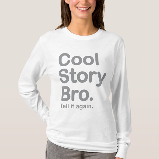 Cool Story Bro. Zeg het opnieuw T-shirt (Voorkant)