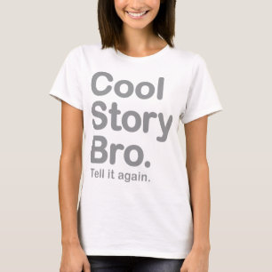 Cool Story Bro. Zeg het opnieuw T-shirt