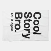 Cool Story Bro. Zeg het opnieuw Theedoek (Horizontaal)