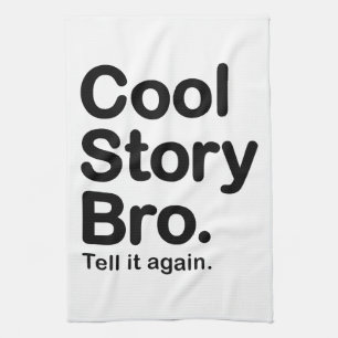 Cool Story Bro. Zeg het opnieuw Theedoek