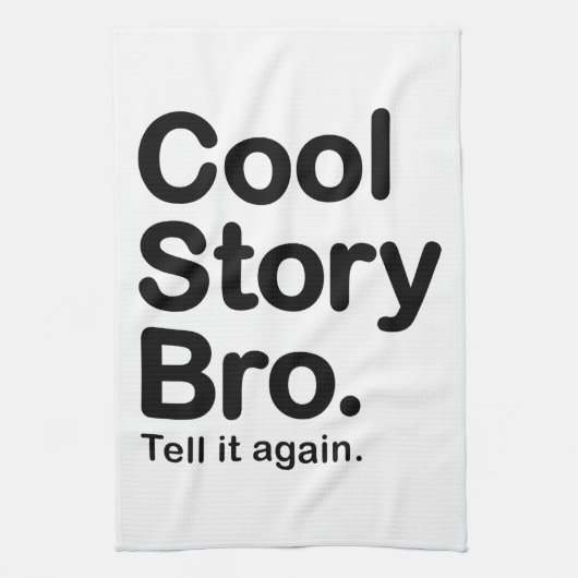 Cool Story Bro. Zeg het opnieuw Theedoek (Verticaal)