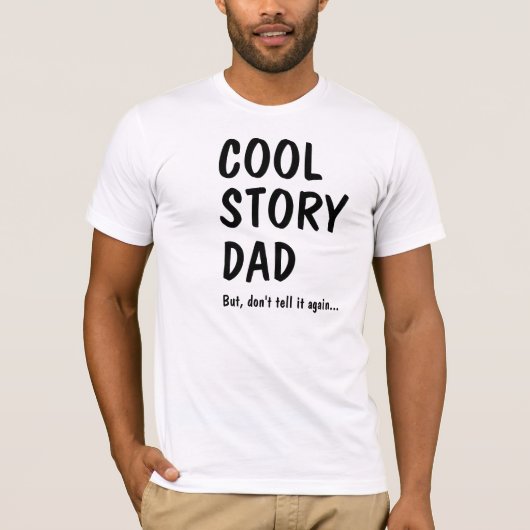 Cool Story Dad, don't tell it again T-shirt (Voorkant)