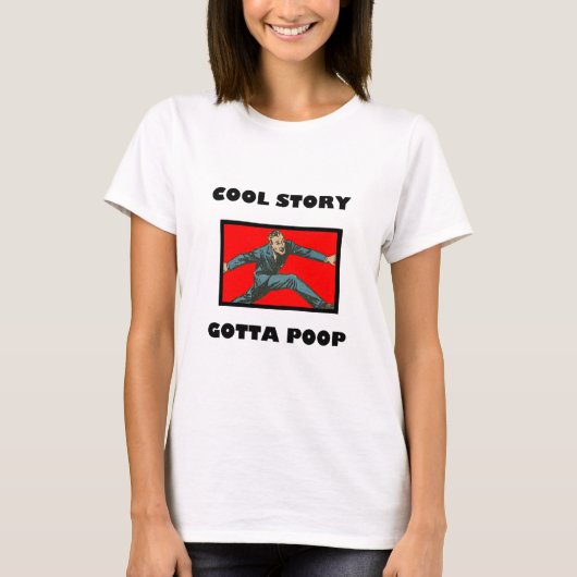Cool Story Gotta Poop T-shirt (Voorkant)