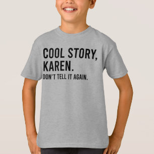 Cool Story Karen vertelt het niet meer grappig. T-shirt