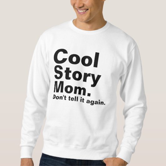 Cool Story Mam. Zeg het niet meer. Trui (Voorkant)