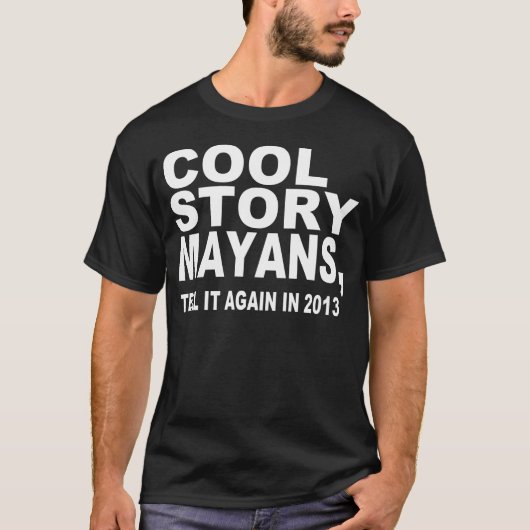 COOL STORY MAYANS, 2013 T-SHIRT (Voorkant)