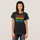 Cool Stuff Slick Stuff Neat Stuff T-shirt (Voorkant volledig)
