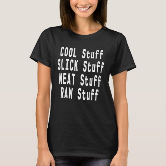 Cool Stuff Slick Stuff Nette Stuff Raw Stuff Meme T-shirt (Voorkant)