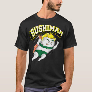 Cool Sushiman Funny Sushi Super Fan Eater Foodie T-shirt