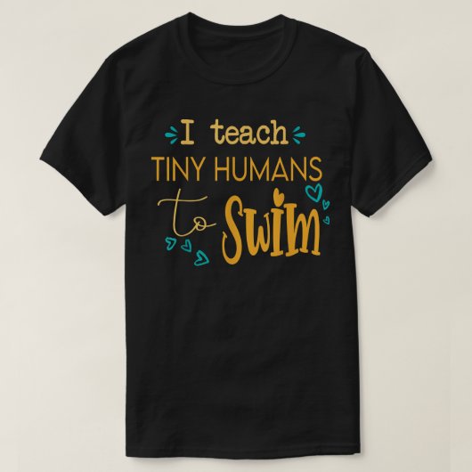 cool swim coach I teach tiny humans to swim swimmi T-shirt (Design voorkant)