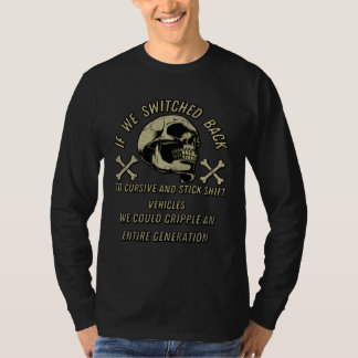 Cool Switch Back To Stick Shift And Cursive Sarcas T-shirt