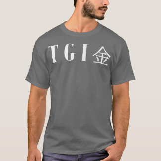 Cool TGIF Thank God Its Friday in Japanese Kanji P T-shirt
