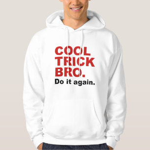 Cool Trick Bro. Doe het opnieuw. Hoodie