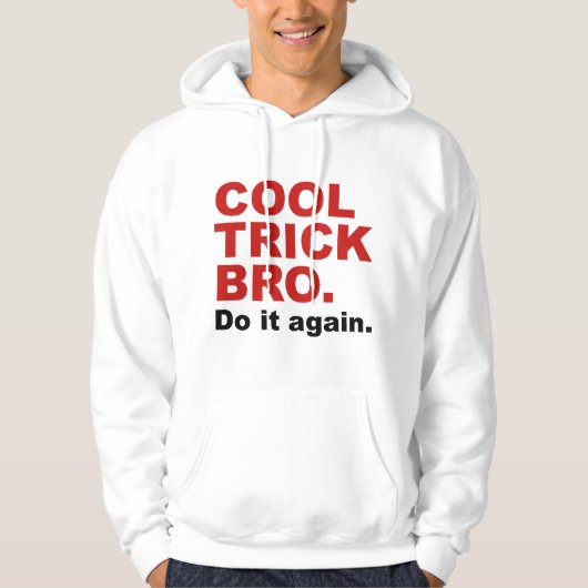 Cool Trick Bro. Doe het opnieuw. Hoodie (Voorkant)