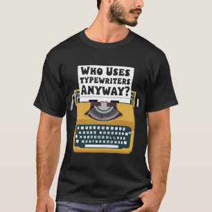 Cool Typewriter Art, wie gebruikt Typewriters eige T-shirt
