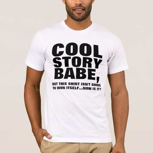 COOL VERHAAL BABE, IRON MIJN T-SHIRT (Voorkant)