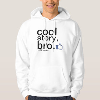 Cool verhaal, bro. hoodie