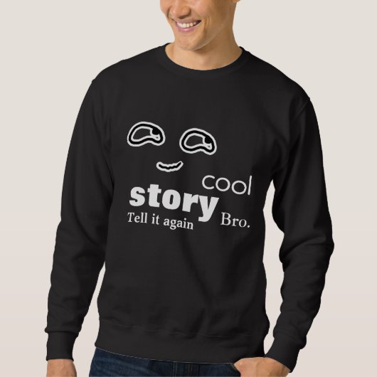 Cool verhaal bro - vertel het nog eens trui (Voorkant)
