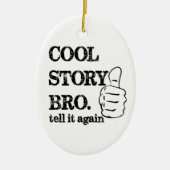 Cool verhaal bro vertelt het nog een keer keramisch ornament (Voorkant)