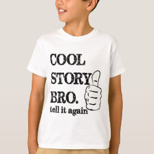 Cool verhaal bro vertelt het nog een keer t-shirt