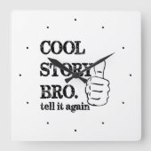 Cool verhaal bro vertelt het nog een keer vierkante klok (Voorkant)