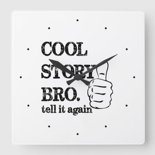 Cool verhaal bro vertelt het nog een keer vierkante klok (Voorkant)