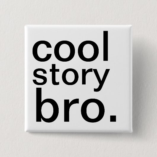 cool verhaal, bro. vierkante button 5,1 cm (Voorkant)