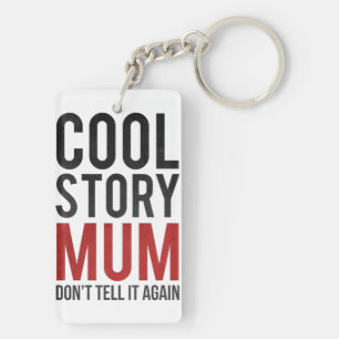Cool verhaaltje mam, vertel het niet meer sleutelhanger