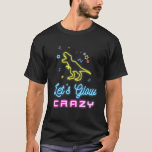 Cool Verjaardag Laten we Glow Crazy Party Dinosaur T-shirt