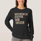 Cool Voetbal Moeder Leven weekends koffie en voetb T-shirt (Voorkant)