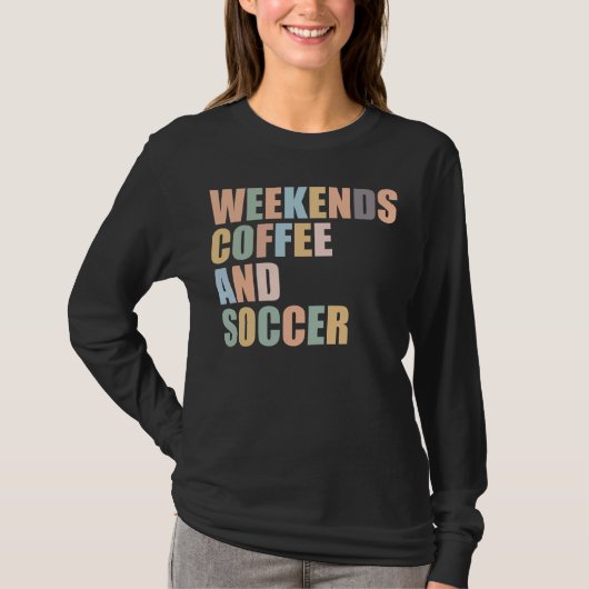 Cool Voetbal Moeder Leven weekends koffie en voetb T-shirt (Voorkant)