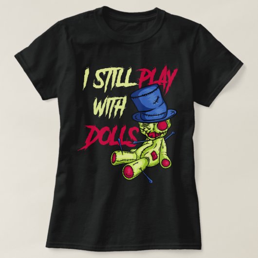 Cool Voodoo Doll Gift Women Funny, ik speel nog st T-shirt (Design voorkant)