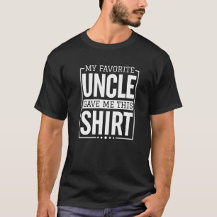 Cool voor nichtje neefje mijn favoriete oom gaf me t-shirt