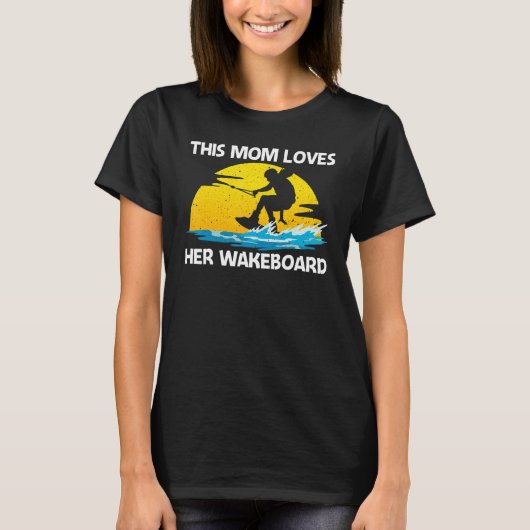 Cool Wakeboarding For Mom Women Wakeboard Wakeboar T-shirt (Voorkant)