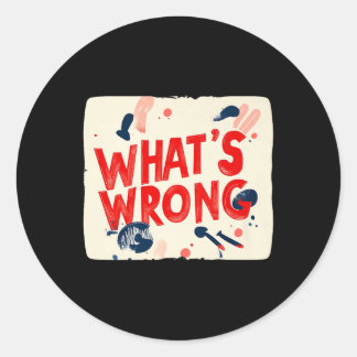 Cool Whats Wrong Gezegde Outfit voor jongens en me Ronde Sticker
